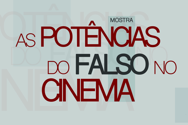Mostra “As potências do falso no cinema”