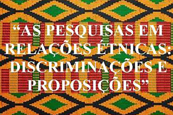 5º Seminário do Programa de Pós-Graduação em Relações Étnicas e Contemporaneidade e 15º Encontro de Combate à Discriminação Étnica