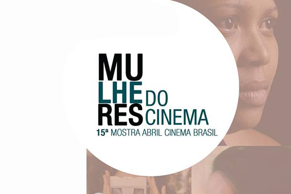 Mostra Abril Cinema Brasil - Mulheres do Cinema