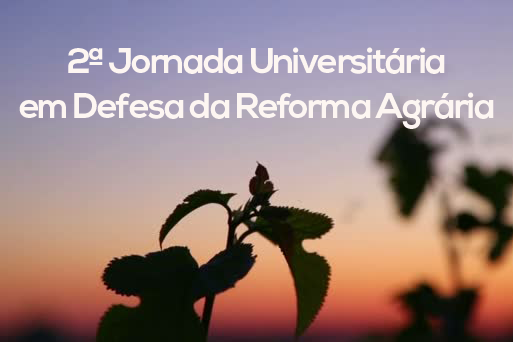 2ª Jornada Universitária em Defesa da Reforma Agrária
