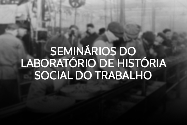 Palestra “A ideologia do trabalho na República Brasileira: da Primeira República ao Varguismo”