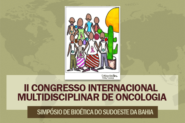 2º Congresso Internacional Multidisciplinar em Oncologia e 2º Simpósio de Bioética da Região Sudoeste