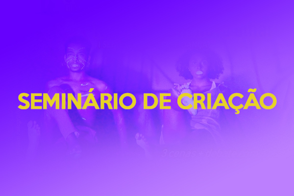 Seminário de Criação - Temporada 2019.1
