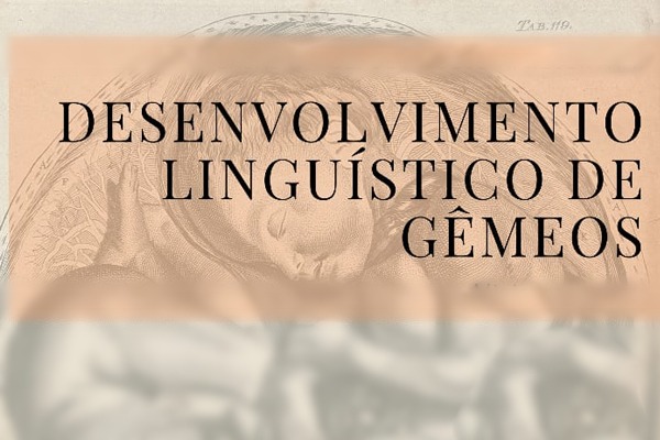 Minicurso "Desenvolvimento Linguístico de Gêmeos"