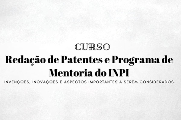Curso on-line "Redação de Patentes e Programas de Mentoria do INPI"