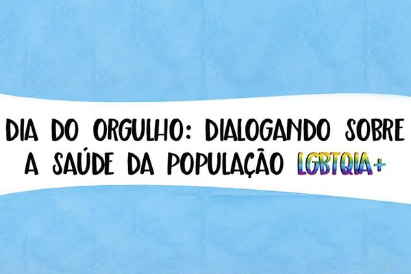 Dia do Orgulho: dialogando sobre saúde da população LGBTQIA+