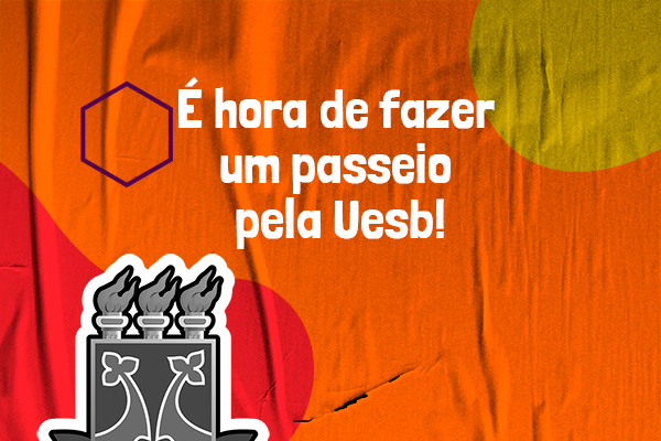 Imagem com o texto É hora de fazer um passeio pela Uesb! A imagem tem como fundo uma textura abstrata em tons de laranja e detalhes vermelho e amarelo. Uma parte do brasão da Uesb, em preto e branco, também compõe o fundo.