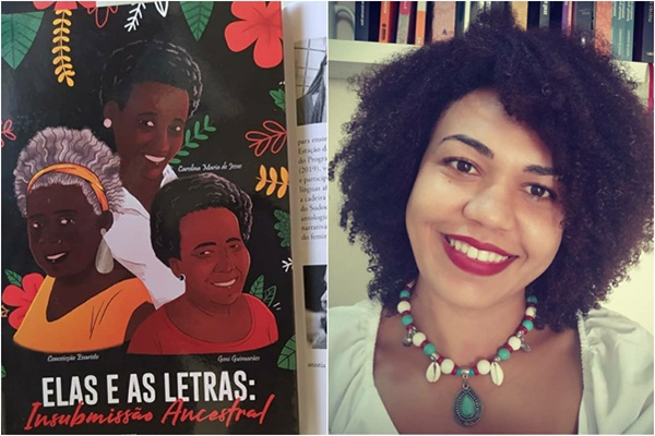 À esquerda, imagem da capa do livro Elas e as letras: insubmissão ancestral, com ilustração de três mulheres negrsa representando Conceição Evaristo, Carolina de Jesus e Geni Guimarães. À direita, uma foto da escritora Jéssika de Oliveira, sorrindo, com foco apenas em seu rosto, pele morena, cabelo crespo curto e solto, batom vermelho, colar com contas em azul, vermelho e prata.