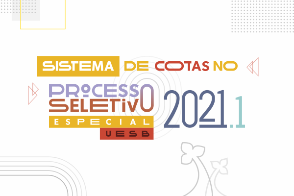 Imagem colorida com o texto "Sistema de cotas no Processo Seletivo Especial da Uesb 2021"