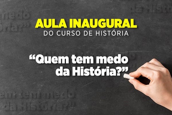 Palestra "Quem tem medo da História?”