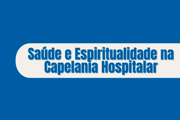 Roda de conversa  “Saúde e Espiritualidade na Capelania Hospitalar”.