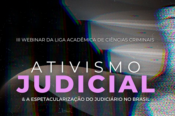 Webinar sobre “Ativismo judicial & a espetacularização do judiciário brasileiro”