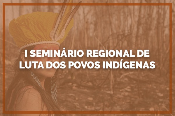 Seminário Regional de Luta dos Povos Indígenas
