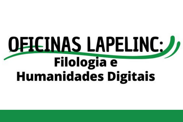Oficinas LaPeLinC: Filologia e Humanidades Digitais