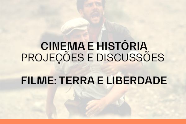 Cinema e História Projeções e discussões - filme "Terra e liberdade"