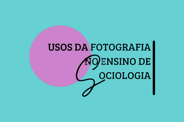 Conferência: "Usos da fotografia no ensino de Sociologia"