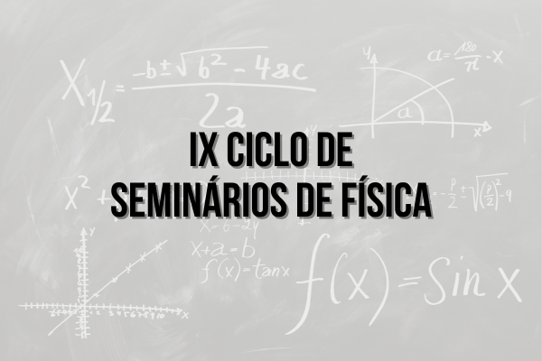 9º edição do Ciclo de Seminários em Física