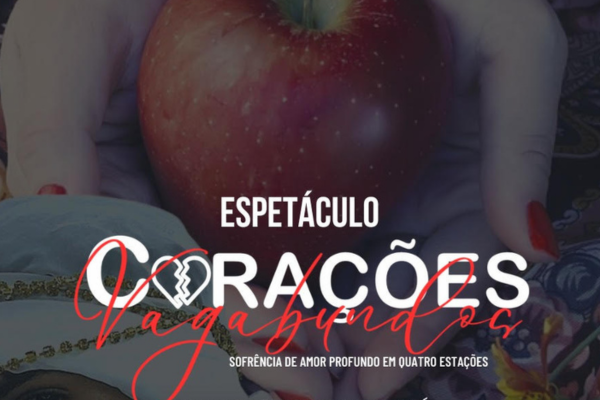 Espetáculo “Corações Vagabundos – Sofrência de Amor Profundo em Quatro Estações”