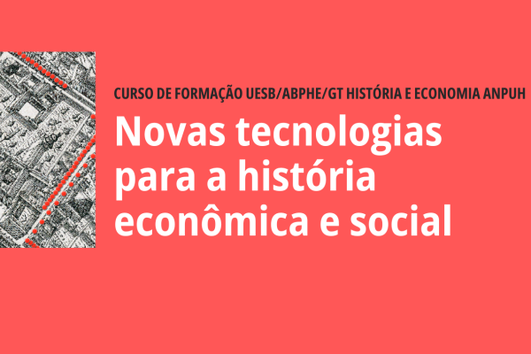 Novas tecnologias para a história econômica e social