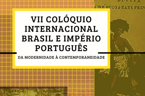 7º Colóquio Internacional Brasil e Império Português: da modernidade à contemporaneidade
