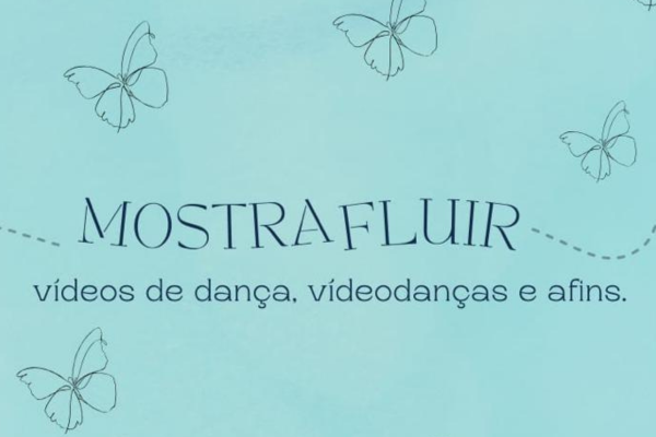 Mostra Fluir de vídeos de dança, vídeodanças e afins