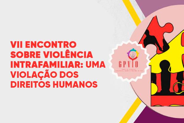 8° Encontro sobre Violência Intrafamiliar: uma violação dos direitos humanos