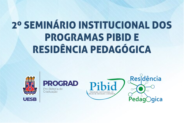 2º Seminário Institucional dos Programas Pibid e Residência Pedagógica da Uesb