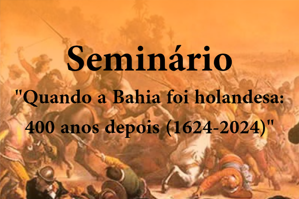 Abertura do Seminário "Quando a Bahia foi holandesa: 400 anos depois"