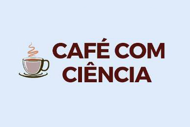 Oficinas do projeto "Café com Ciência"