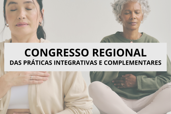 Congresso Regional das Práticas Integrativas e Complementares