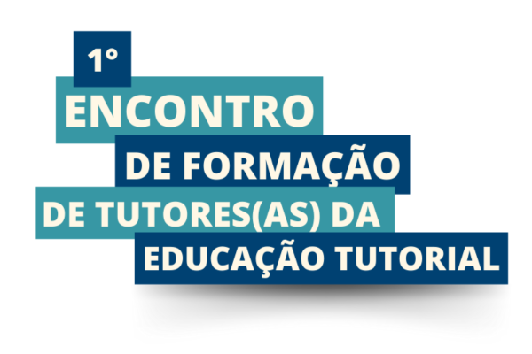 1º Encontro de Formação de Tutores da Educação Tutorial
