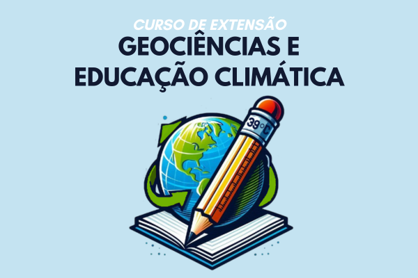 Curso de extensão “Geociências e Educação Climática”