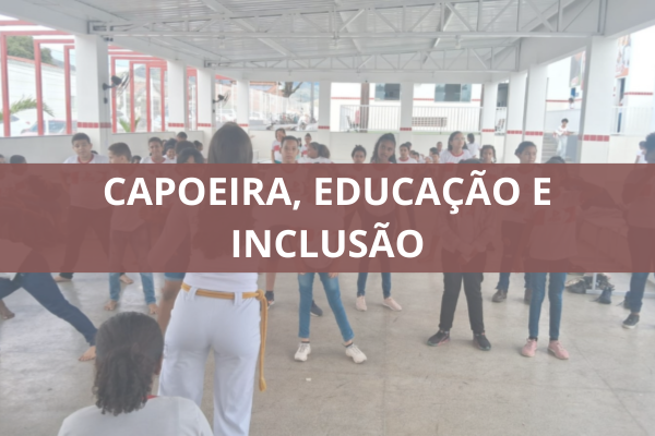 Capoeira, Educação e Inclusão