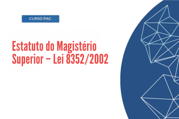 Capacitação para servidores: Estatuto do Magistério Superior – Lei 8352/2002