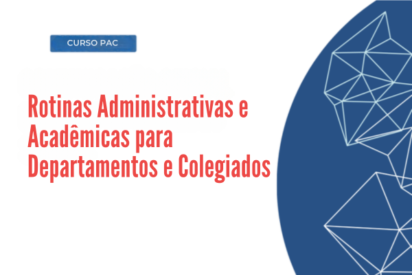 Capacitação para servidores: Rotinas Administrativas e Acadêmicas para Departamentos e Colegiados