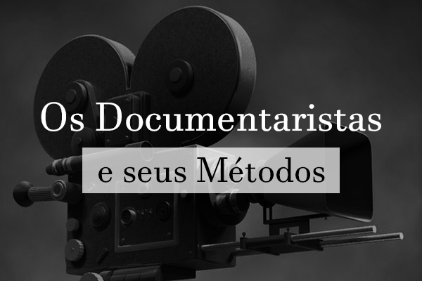 Grupo de estudos “Os Documentaristas e seus Métodos”