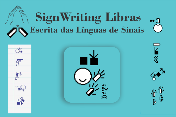SignWriting: Capacitação de Tradutores, Intérpretes de Libras e Alunos Surdos do Ensino Médio e Superior