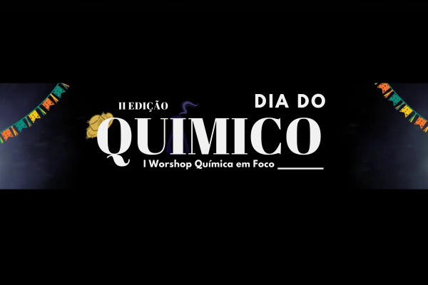 Dia do Químico e 1º Workshop Química em Foco
