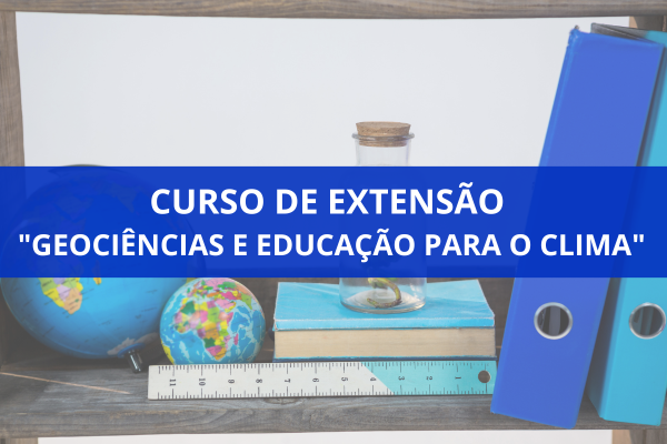 Curso de extensão “Geociências e Educação para o Clima”
