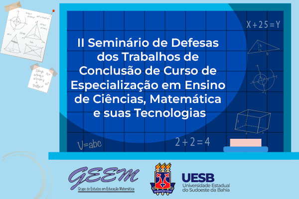 2º Seminário de Defesas dos Trabalhos de Conclusão de curso de Especialização em Ensino de Ciências, Matemática e suas Tecnologias