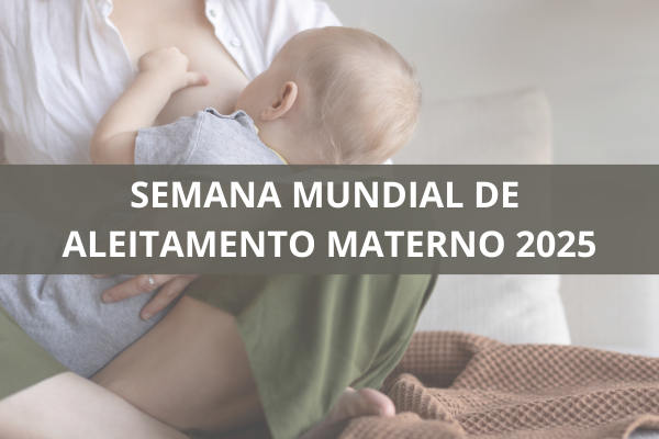 Semana Mundial de Aleitamento Materno 2025