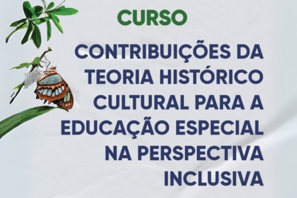 Curso "Contribuições da teoria histórico cultural para a educação especial na perspectiva inclusiva"