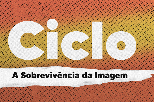 Ciclo – A Sobrevivência da Imagem
