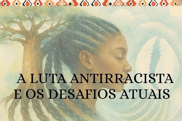 A luta antirracista e os desafios atuais