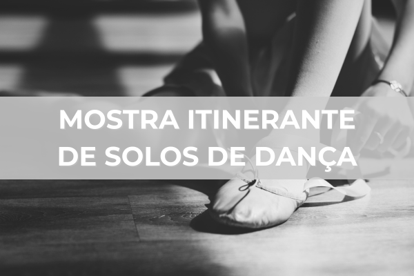 Mostra Itinerante de Solos de Dança