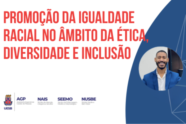 Promoção da Igualdade Racial no Âmbito da Ética, Diversidade e Inclusão