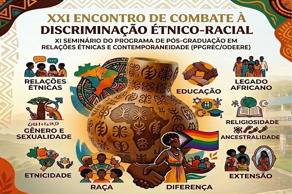 21º Encontro de Combate à Discriminação Étnico-Racial e 11º Seminário do Programa de Pós-Graduação em Relações Étnicas e Contemporaneidade