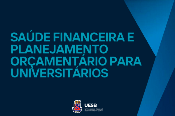 Saúde financeira e planejamento orçamentário para universitários