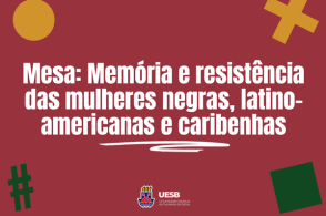 Mesa "Memória e resistência das mulheres negras, latinas e caribenhas"