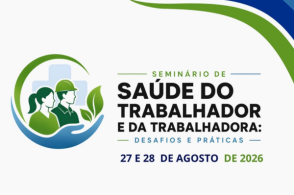 Seminário de Saúde do Trabalhador e da Trabalhadora: Desafios e Práticas